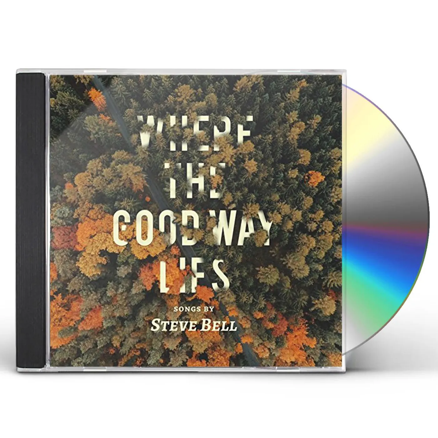 Steve Bell WHERE THE GOOD WAY LIES CD