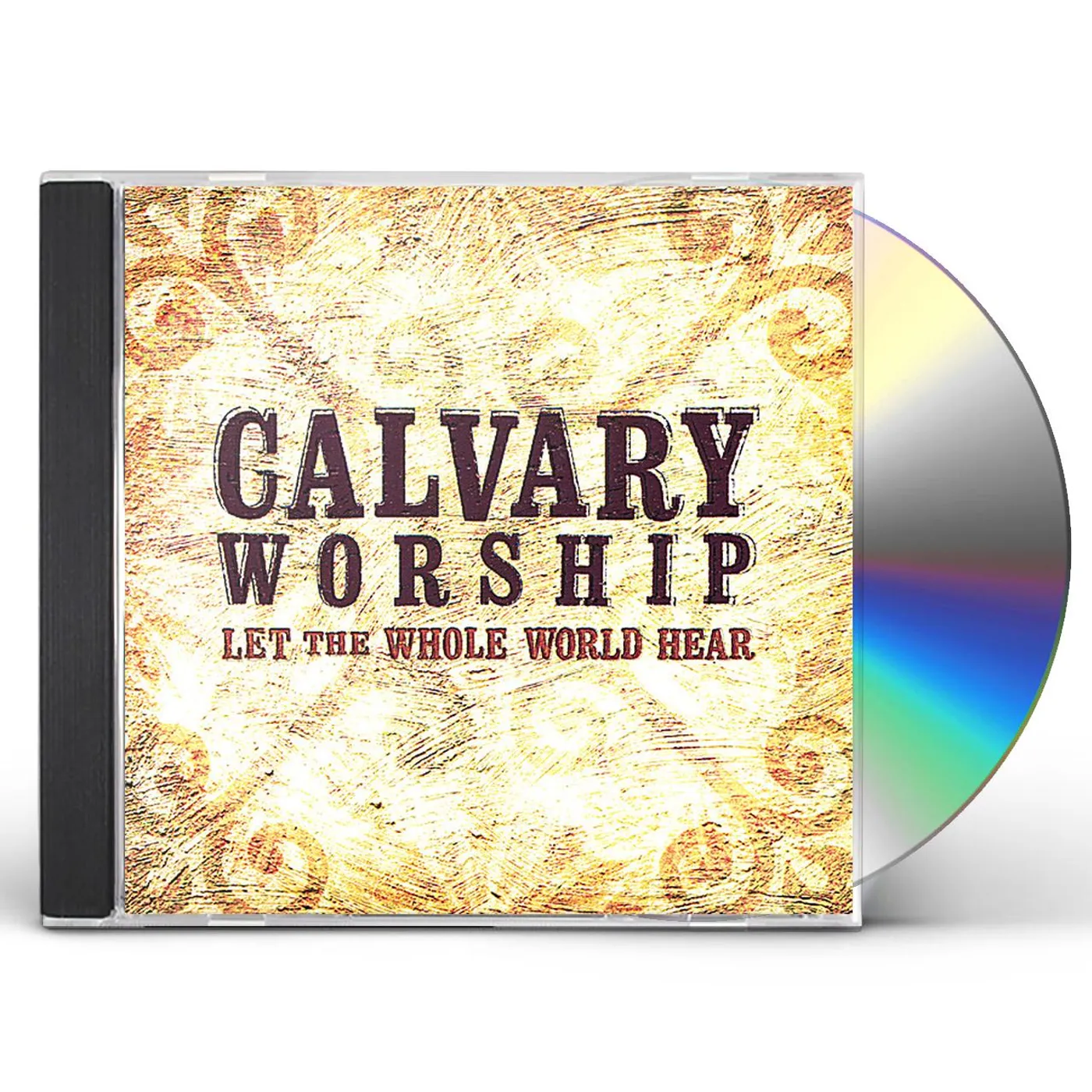 Calvary Worship LET THE WHOLE WORLD HEAR CD