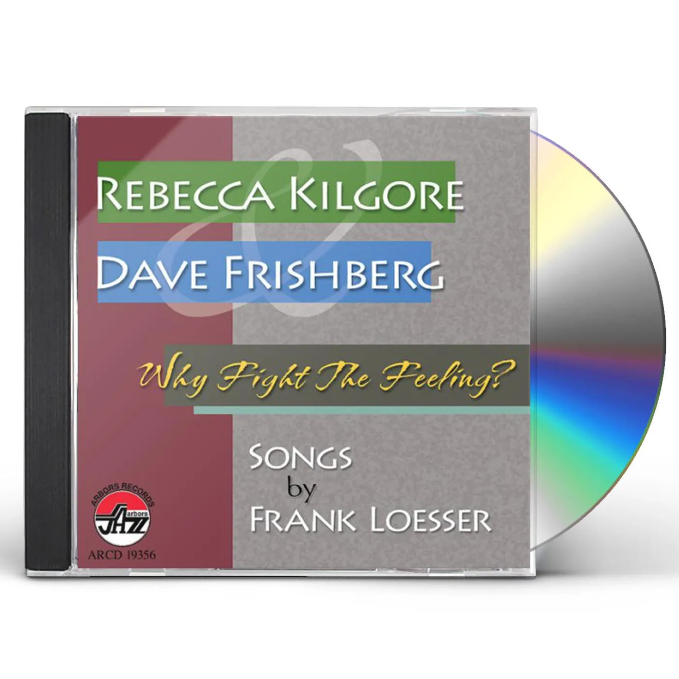 Rebecca Kilgore WHY FIGHT THE FEELING: SONGS BY FRANK LOESSER CD
