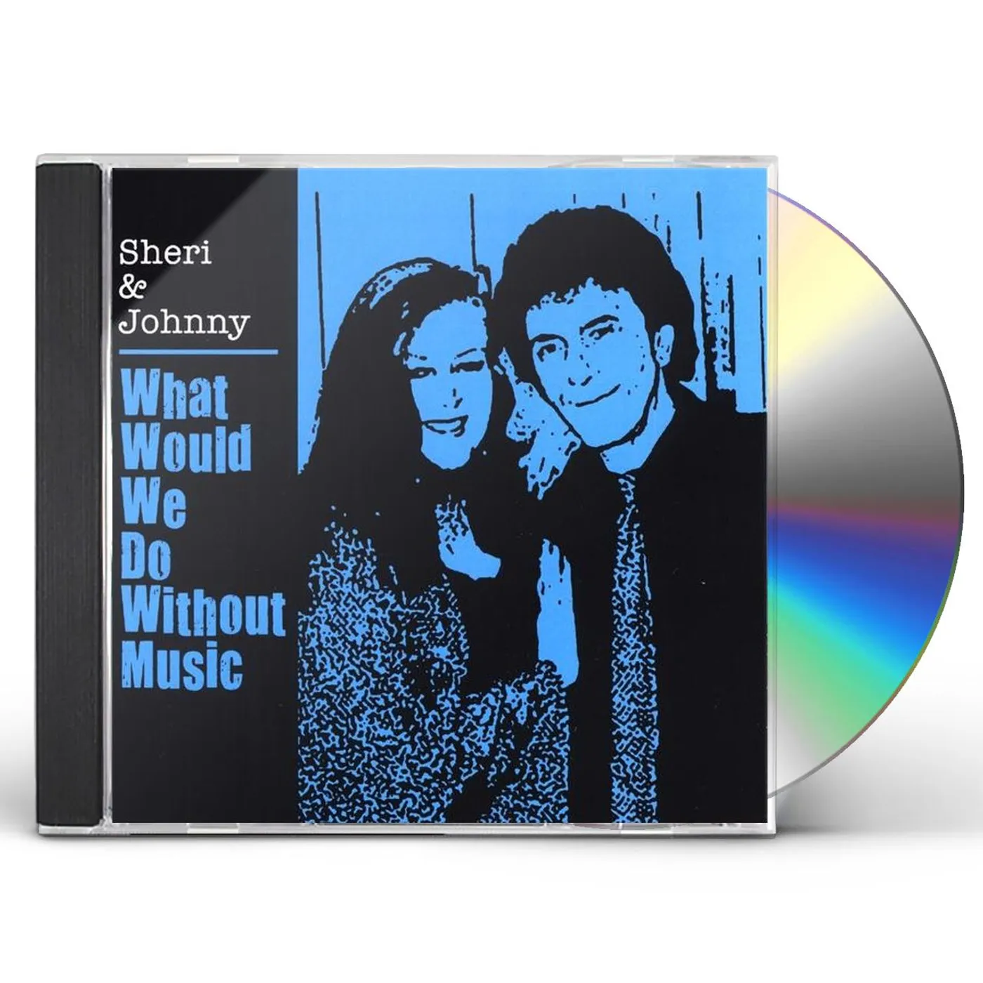 Sheri & Johnny WHAT WOULD WE DO WITHOUT MUSIC CD