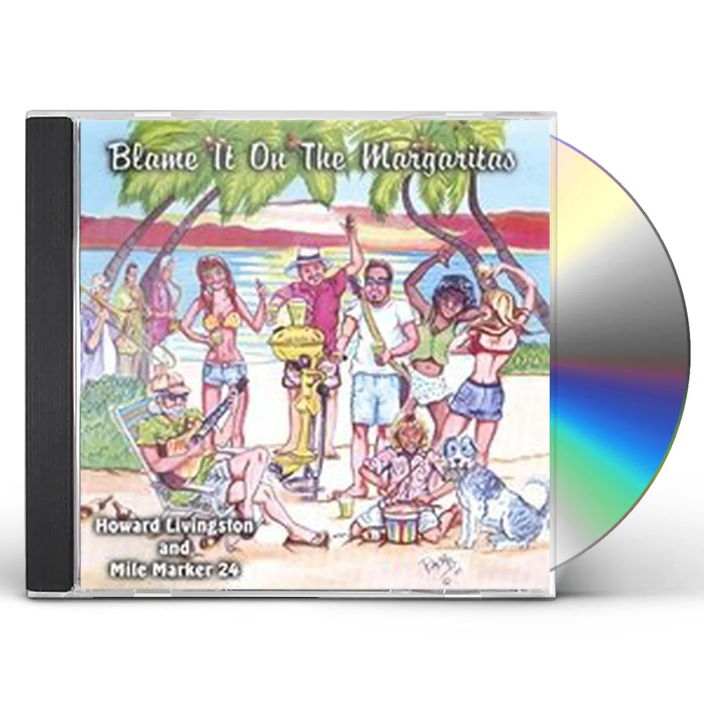 Howard Livingston & Mile Marker 24 BLAME IT ON THE MARGARITAS CD
