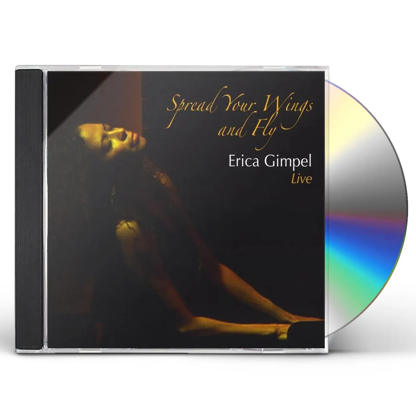 Erica Gimpel SPREAD YOUR WINGS AND FLY: LIVE CD