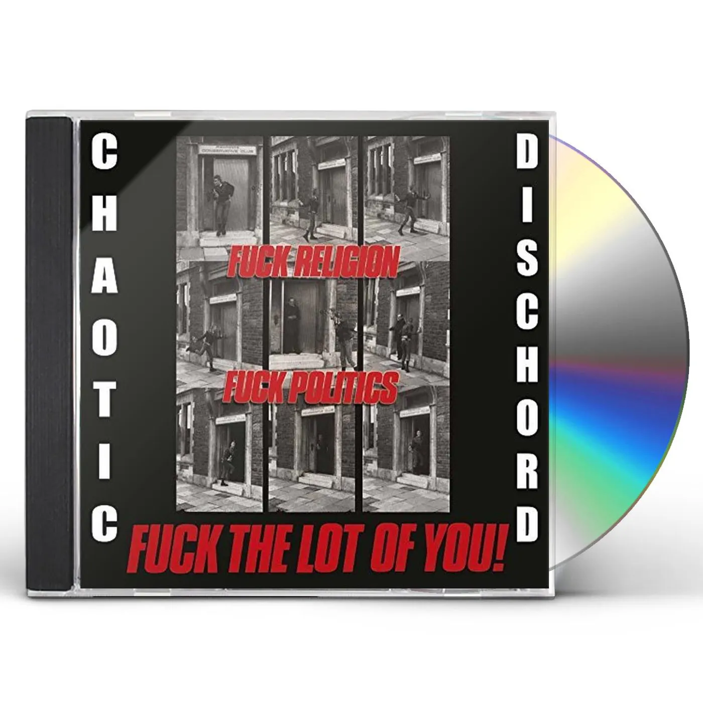 Chaotic Dischord FUCK RELIGION FUCK POLITICS FUCK THE LOT OF YOU CD