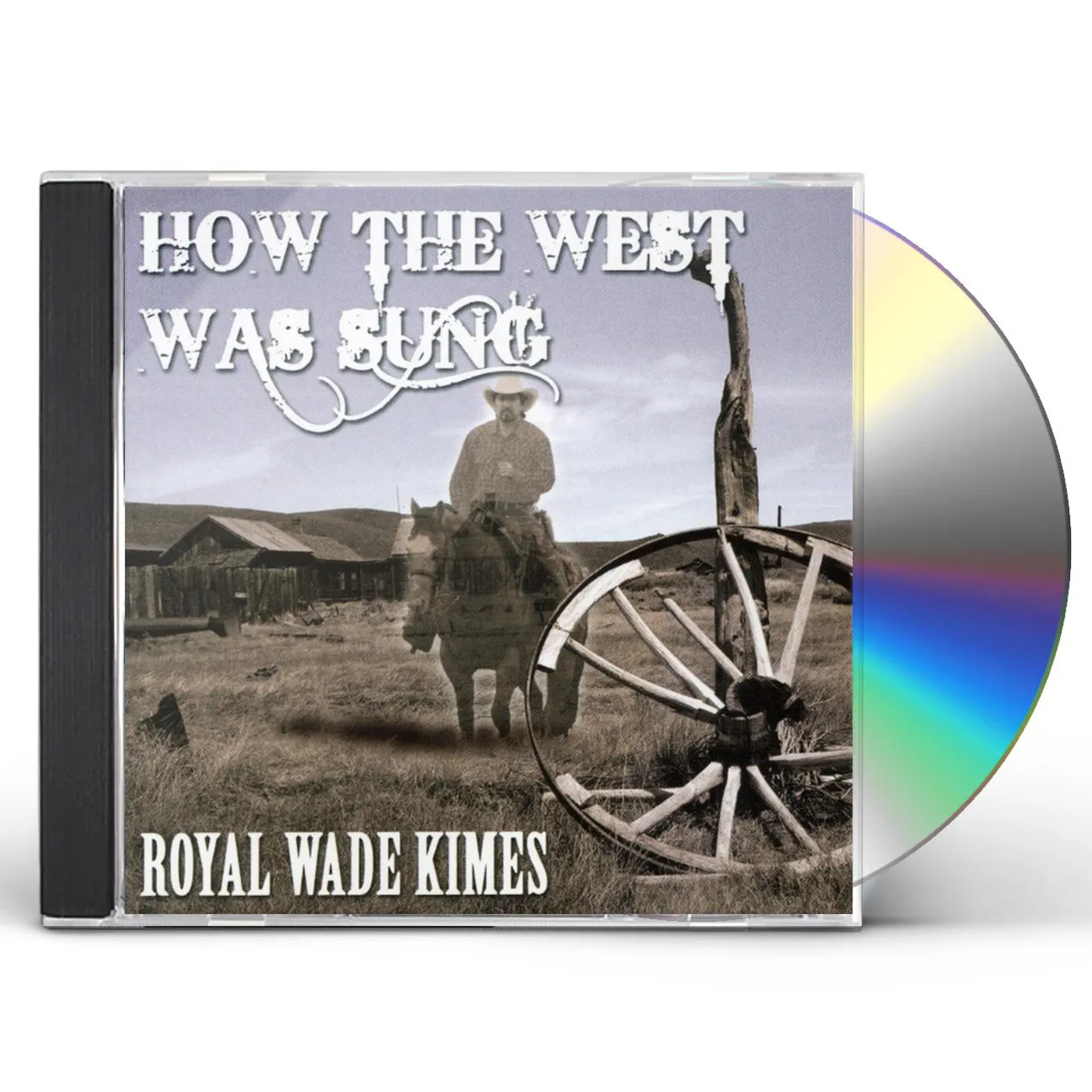 Royal Wade Kimes HOW THE WEST WAS SUNG CD