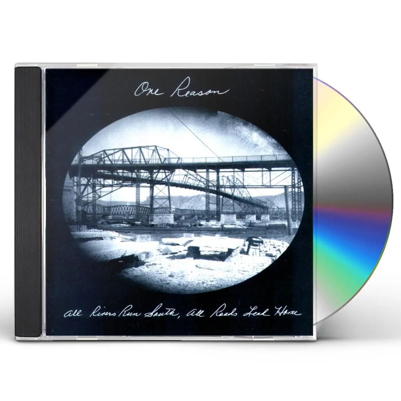 One Reason ALL RIVERS RUN SOUTH ALL ROADS LEAD HOME CD