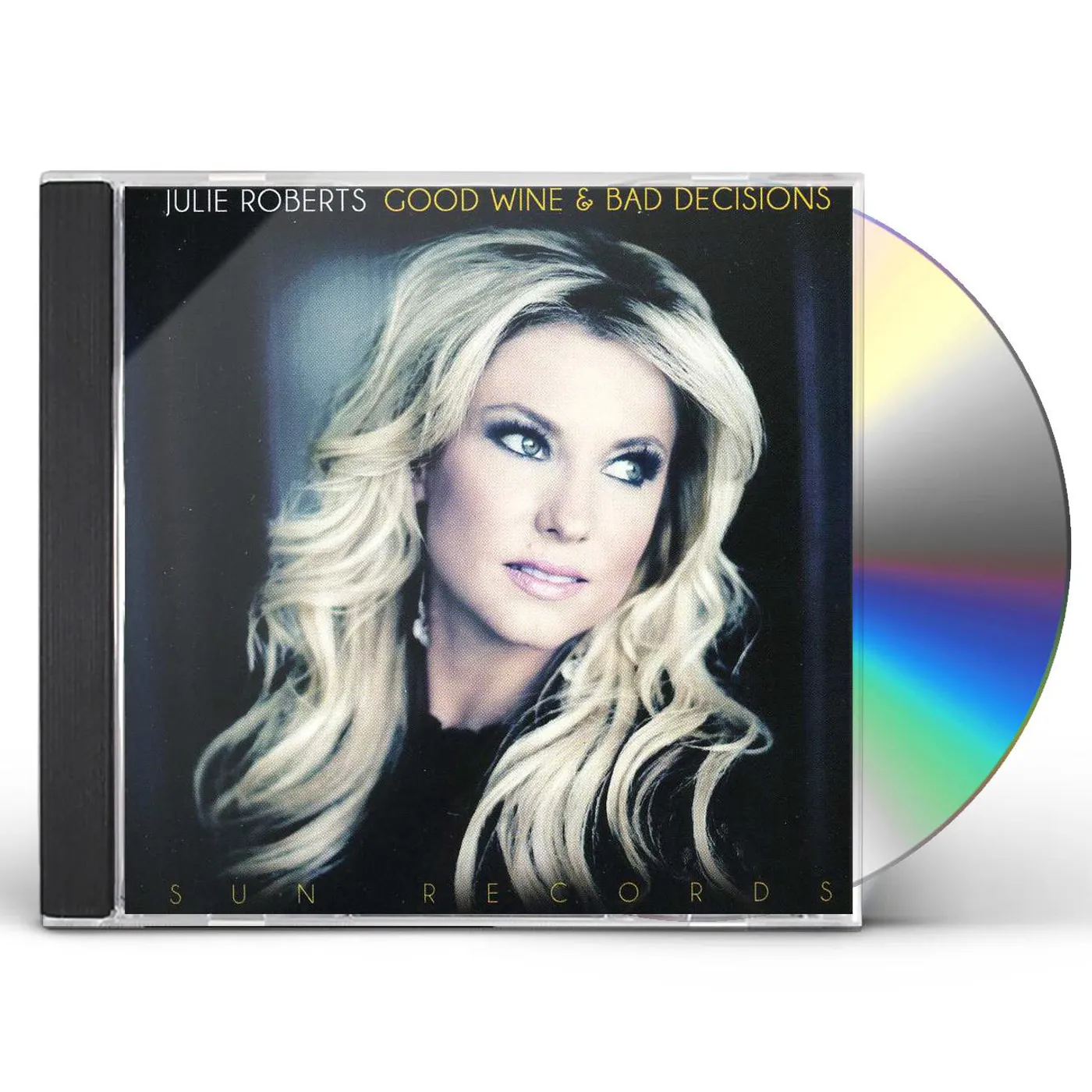 Julie Roberts GOOD WINE & BAD DECISIONS CD