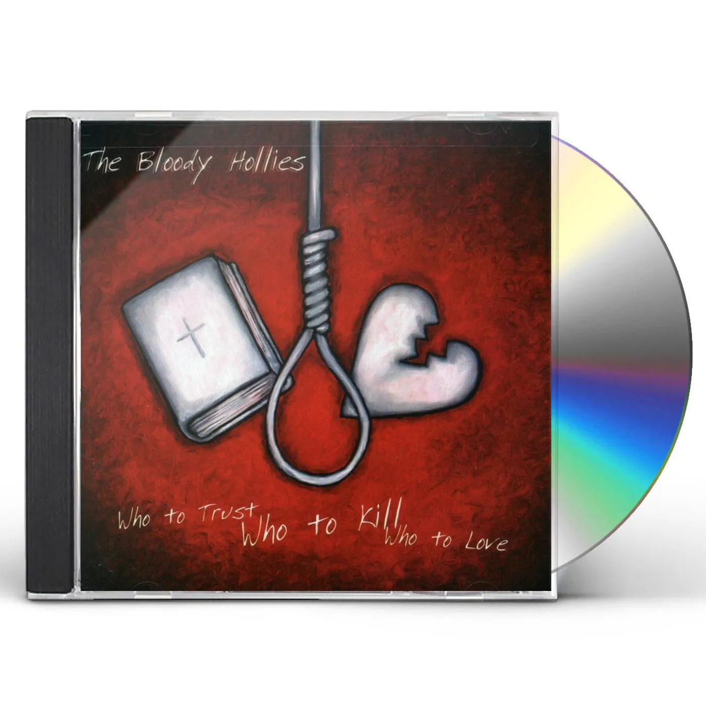 The Bloody Hollies WHO TO TRUST WHO TO KILL WHO TO LOVE CD