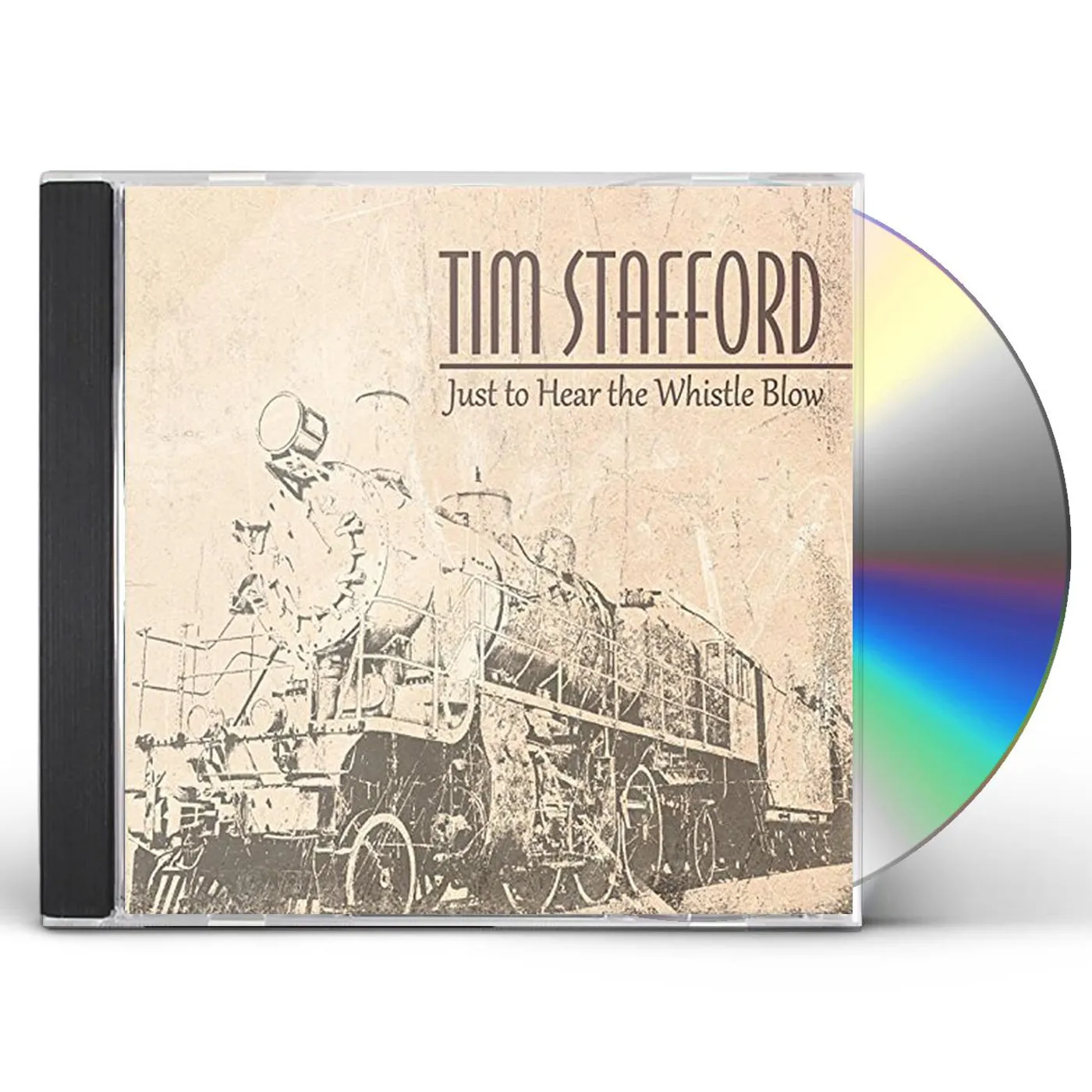 Tim Stafford JUST TO HEAR THE WHISTLE BLOW CD