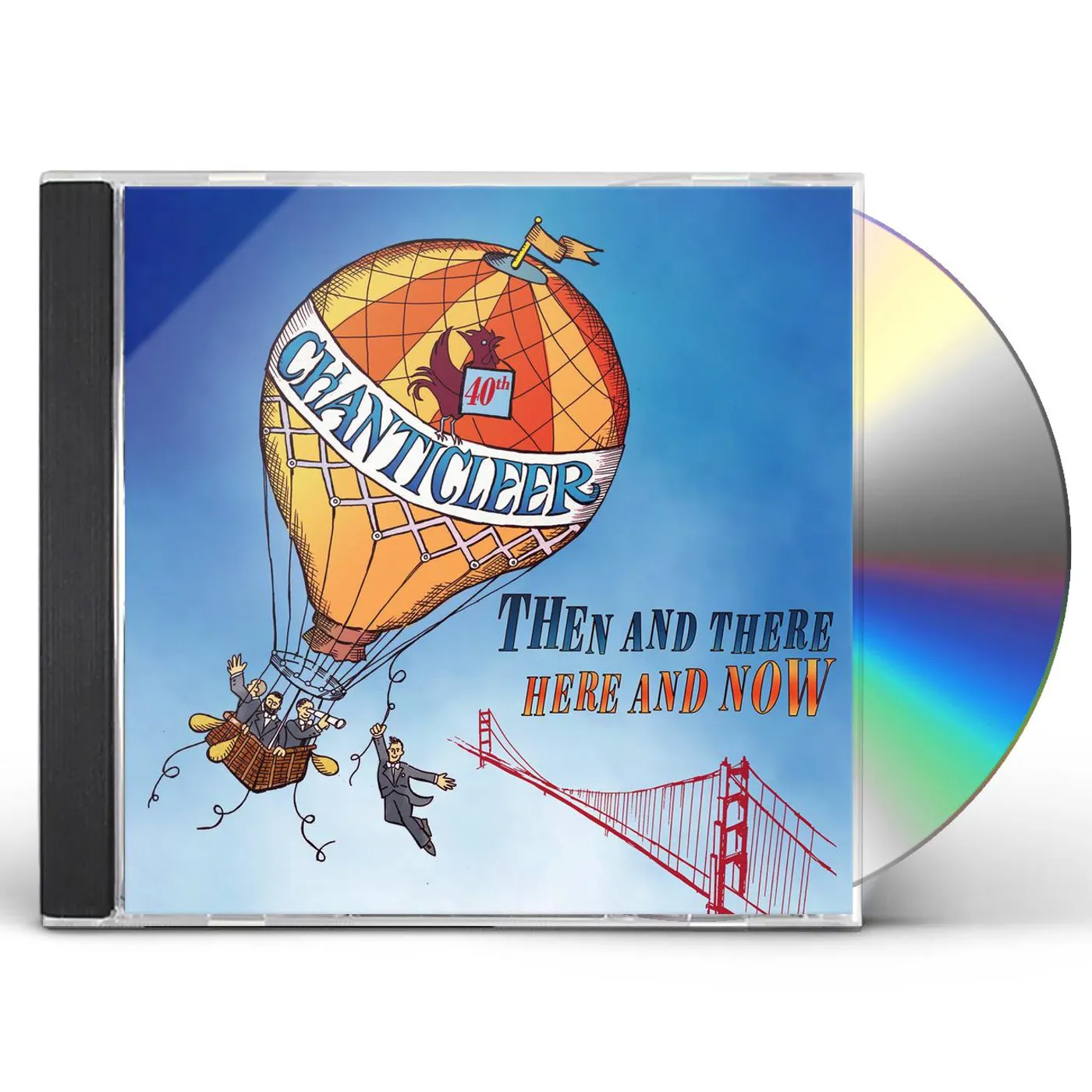 Chanticleer THEN AND THERE HERE AND NOW CD