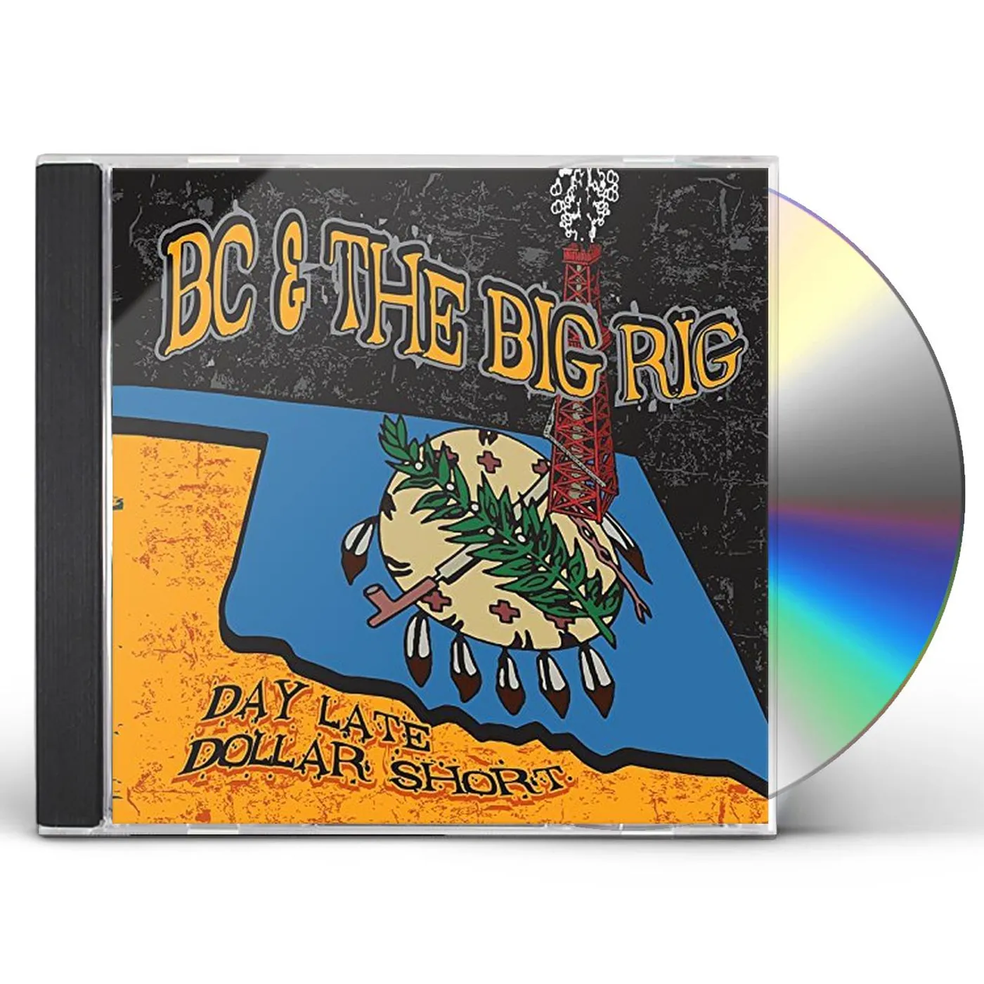 BC & The Big Rig DAY LATE DOLLAR SHORT CD