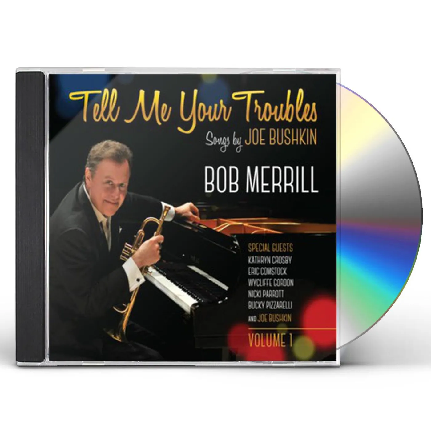 Bob Merrill TELL ME YOUR TROUBLES: SONGS BY JOE BUSHKIN VOL. 1 CD