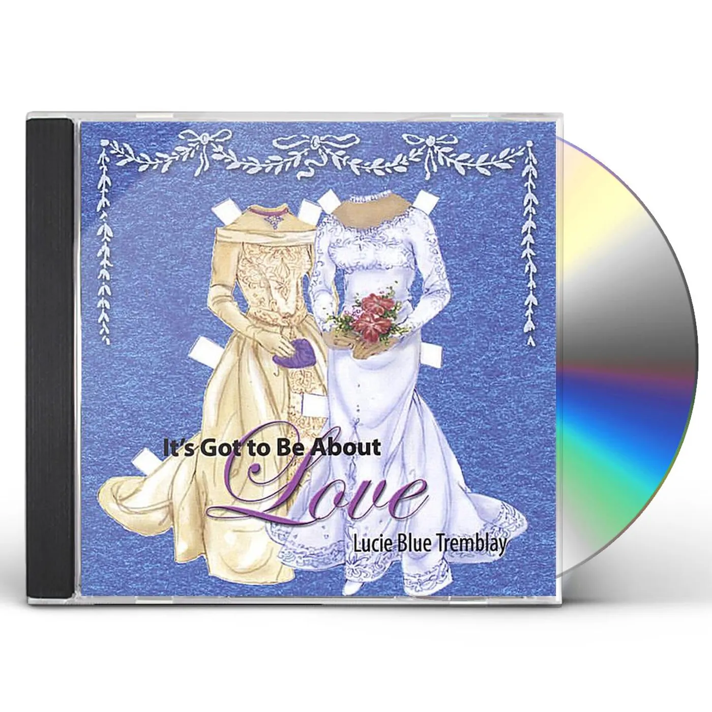 Lucie Blue Tremblay ITS GOT TO BE ABOUT LOVE CD