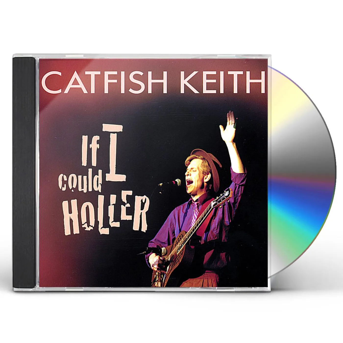 Catfish Keith IF I COULD HOLLER CD