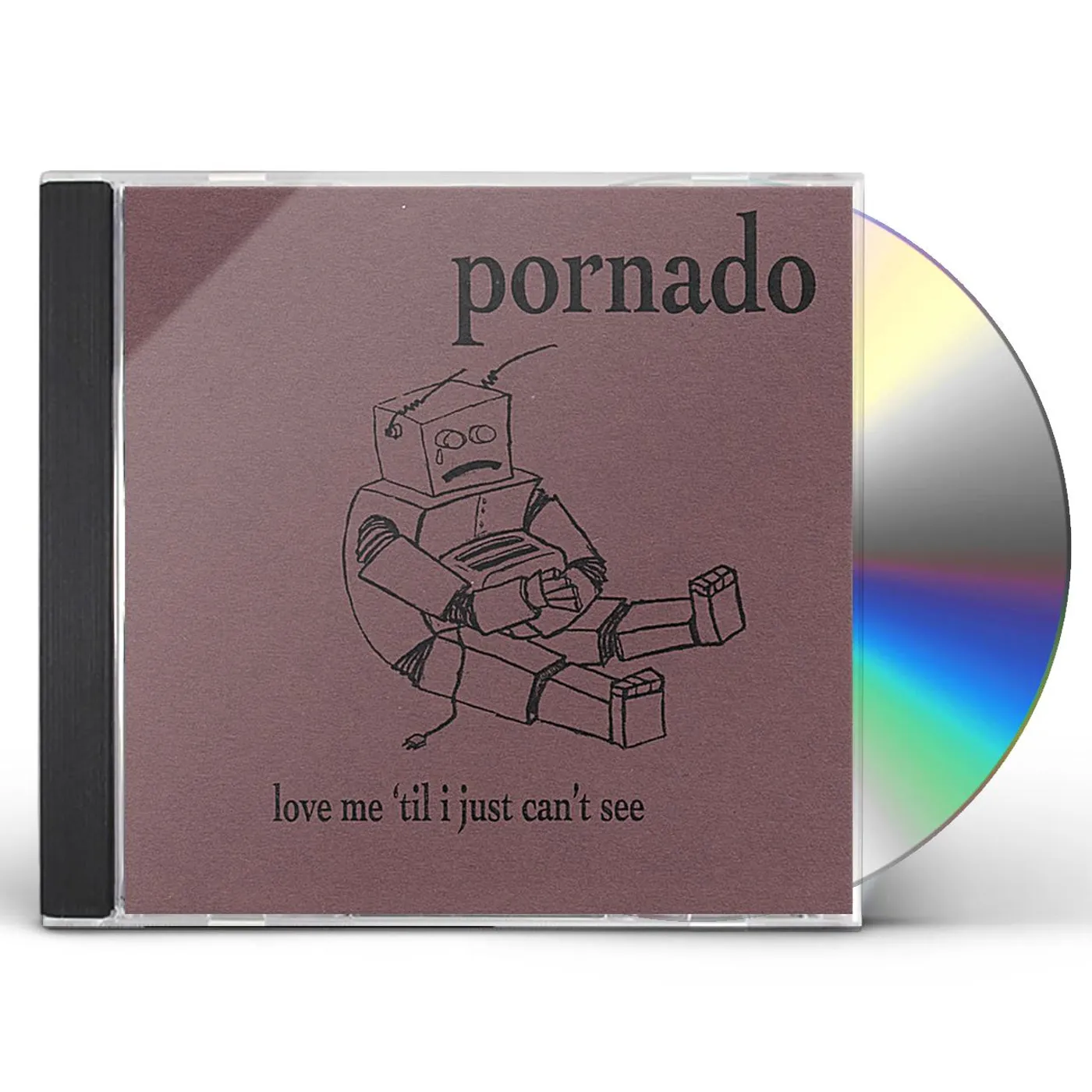Pornado LOVE ME 'TIL I JUST CAN'T SEE CD