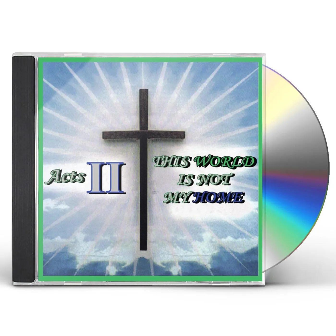 Acts II THIS WORLD IS NOT MY HOME CD