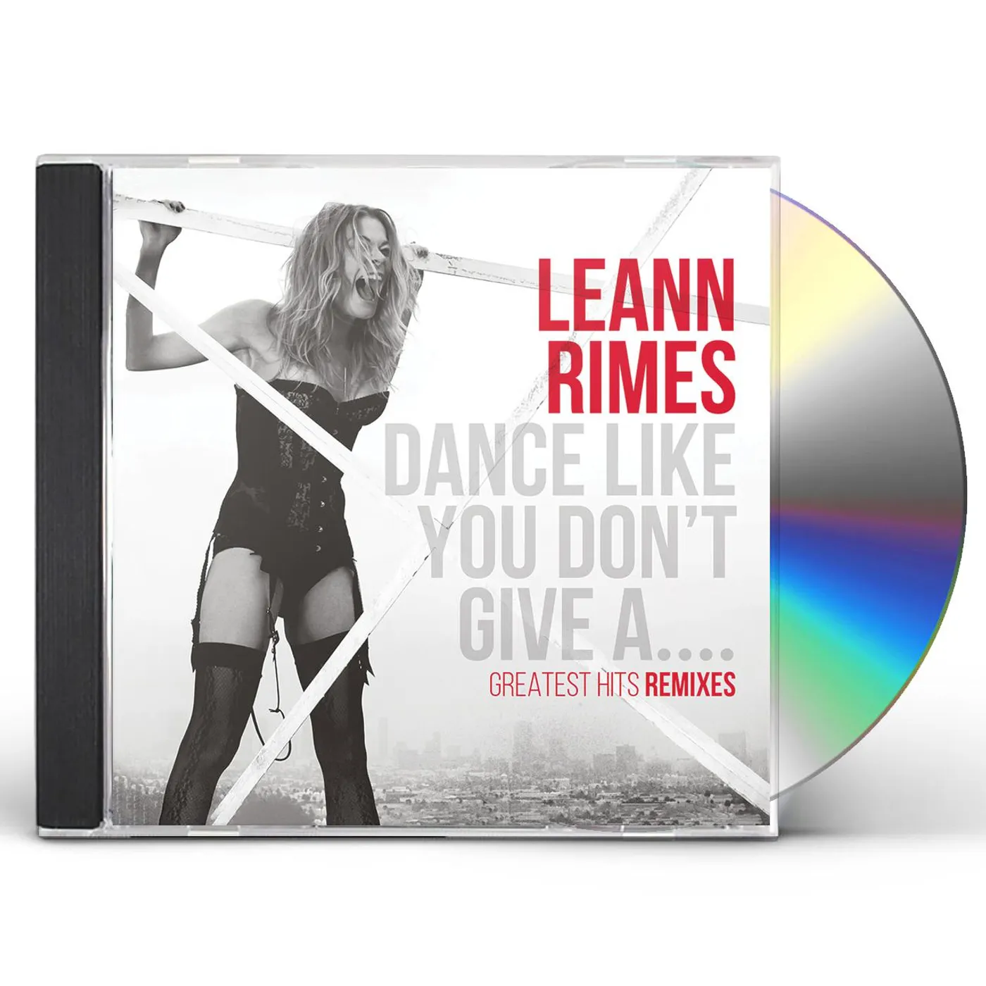 LeAnn Rimes DANCE LIKE YOU DON'T GIVE A...GREATEST REMIXES CD