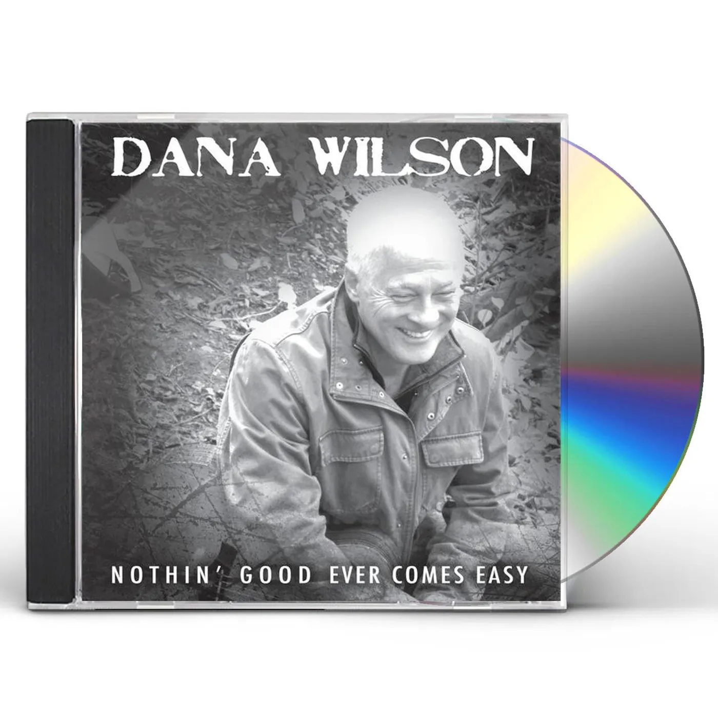 Dana Wilson NOTHIN' GOOD EVER COMES EASY CD