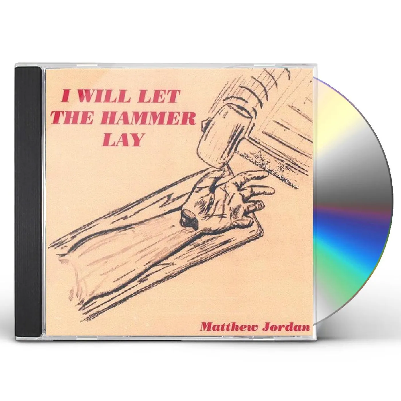 Matthew Jordan I WILL LET THE HAMMER LAY CD