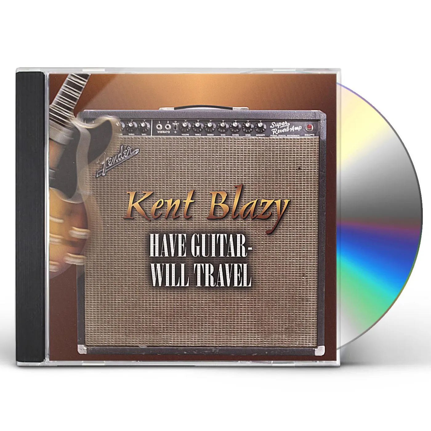 Kent Blazy HAVE GUITAR WILL TRAVEL CD