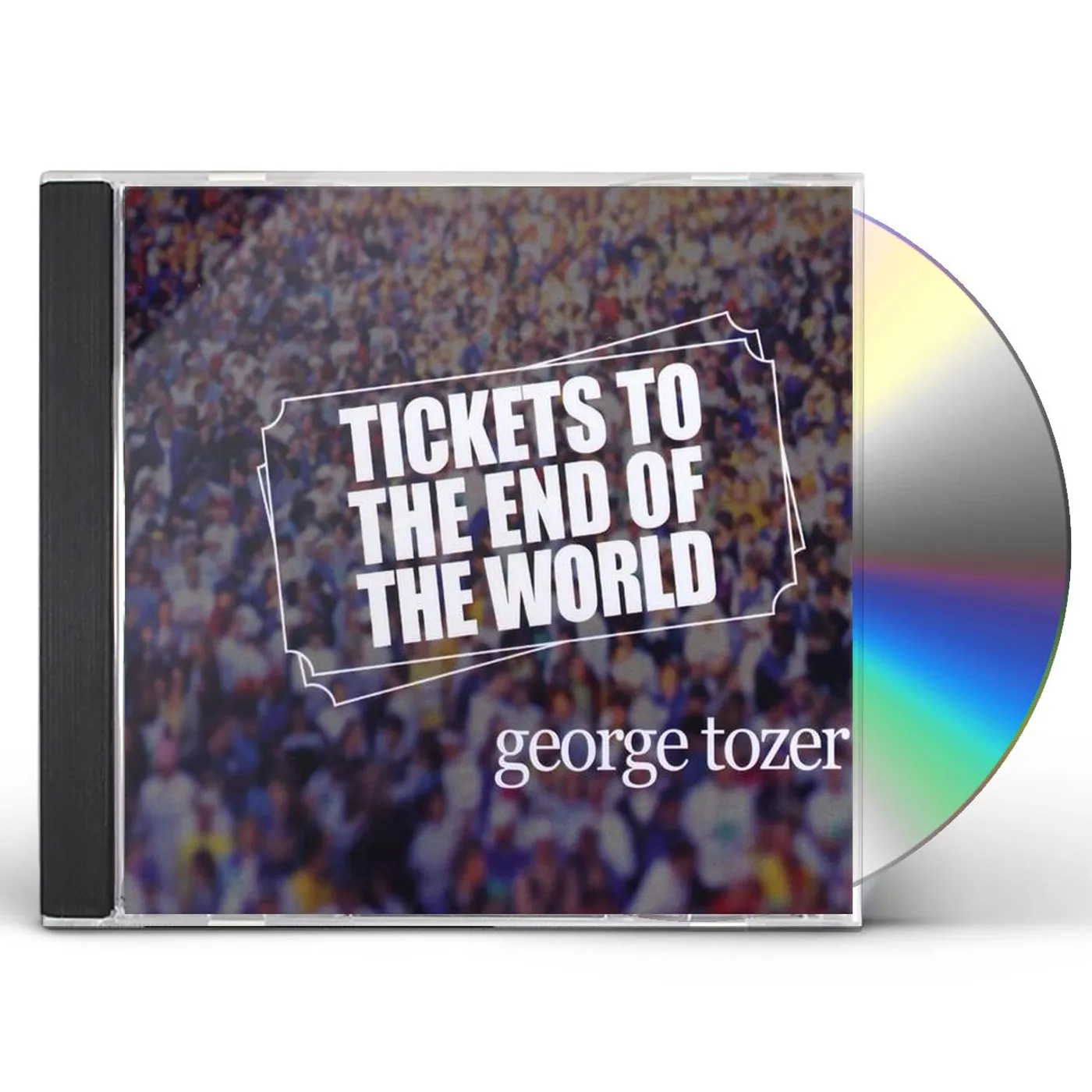George Tozer TICKETS TO THE END OF THE WORLD CD