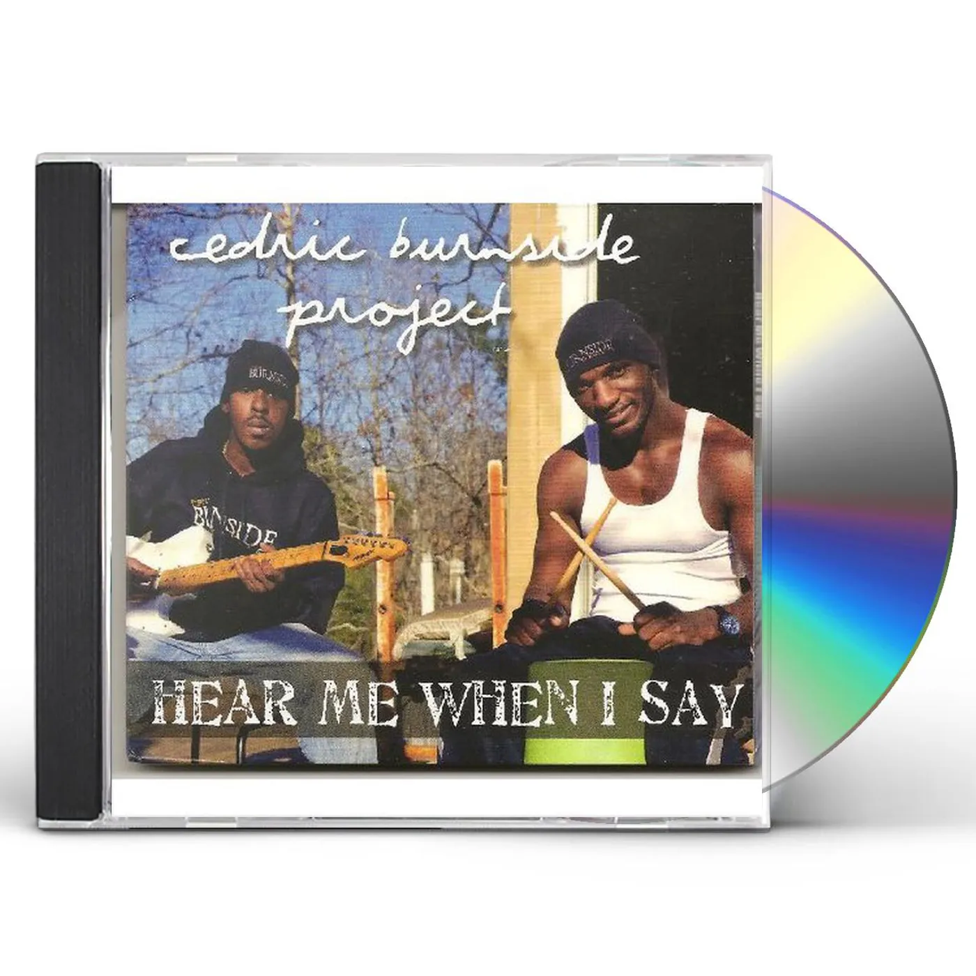 Cedric Burnside Project HEAR ME WHEN I SAY CD