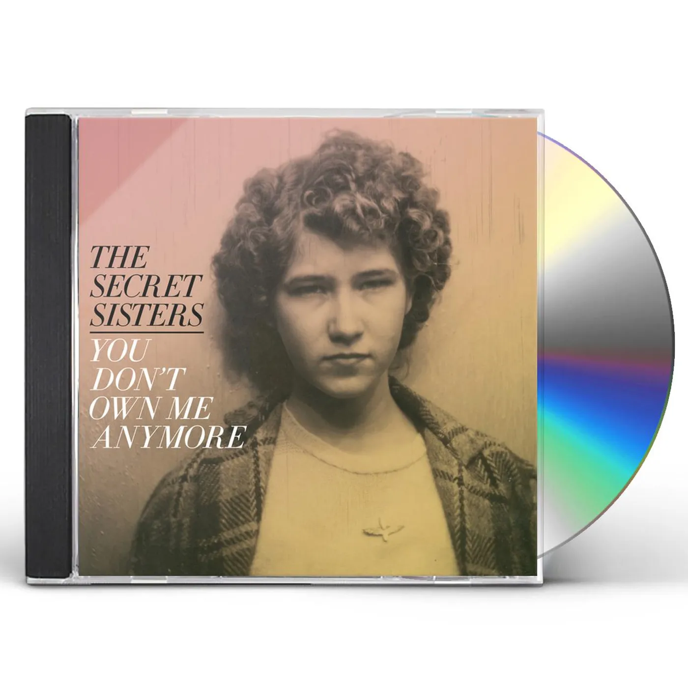 The Secret Sisters YOU DON'T OWN ME ANYMORE CD
