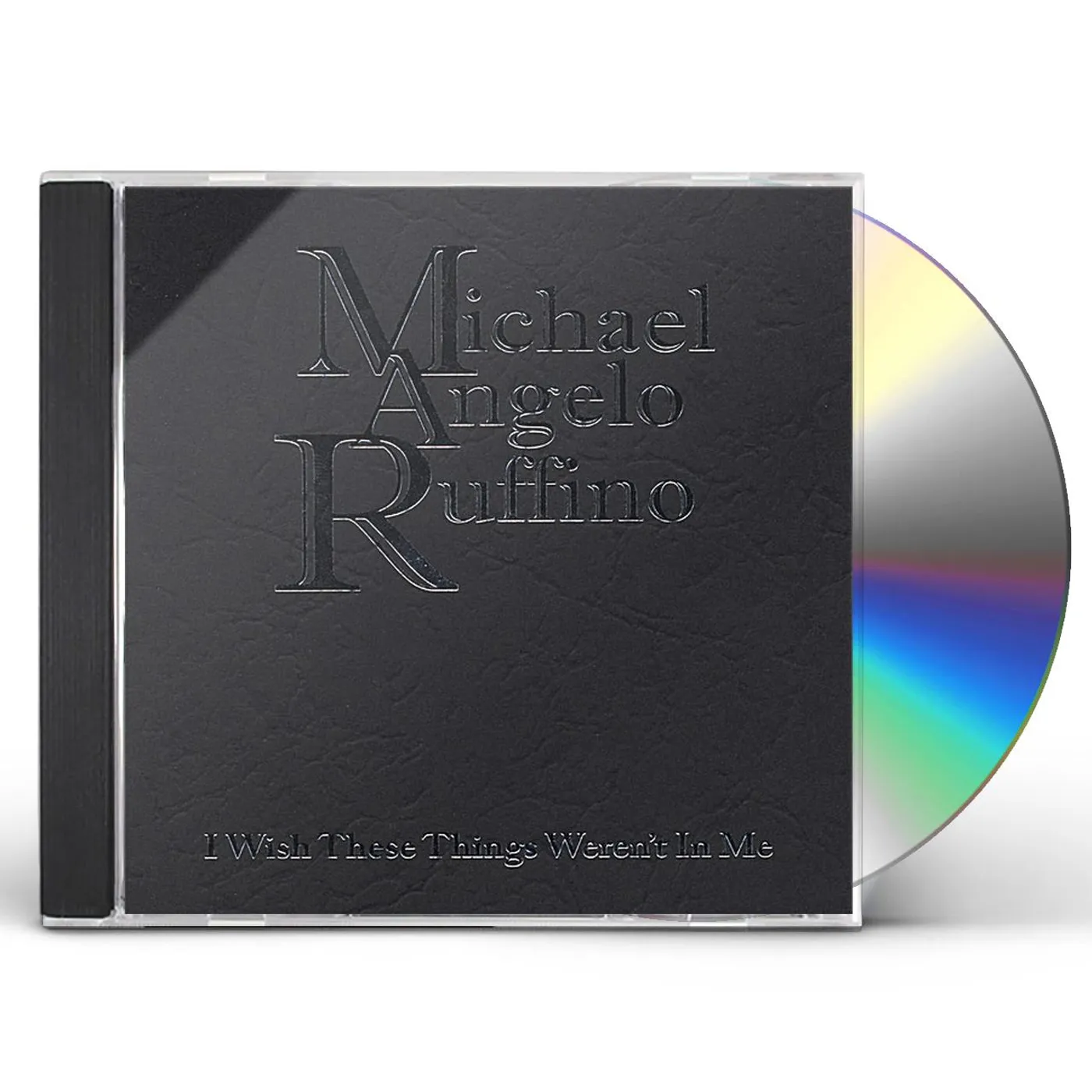 Michael Angelo Ruffino I WISH THESE THINGS WEREN'T IN ME CD