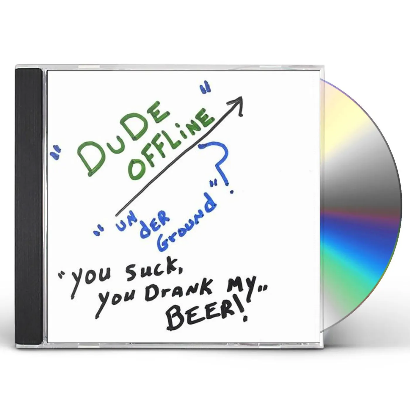 Dude Offline YOU SUCK YOU DRANK MY BEER! CD