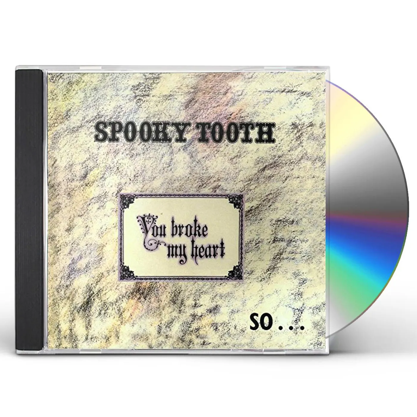Spooky Tooth YOU BROKE MY HEART SO I BUSTED YOU CD