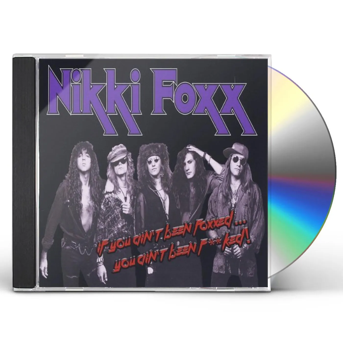 Nikki Foxx IF YOU AINT BEEN FOXXED...YOU AINT BEEN F**KED! CD
