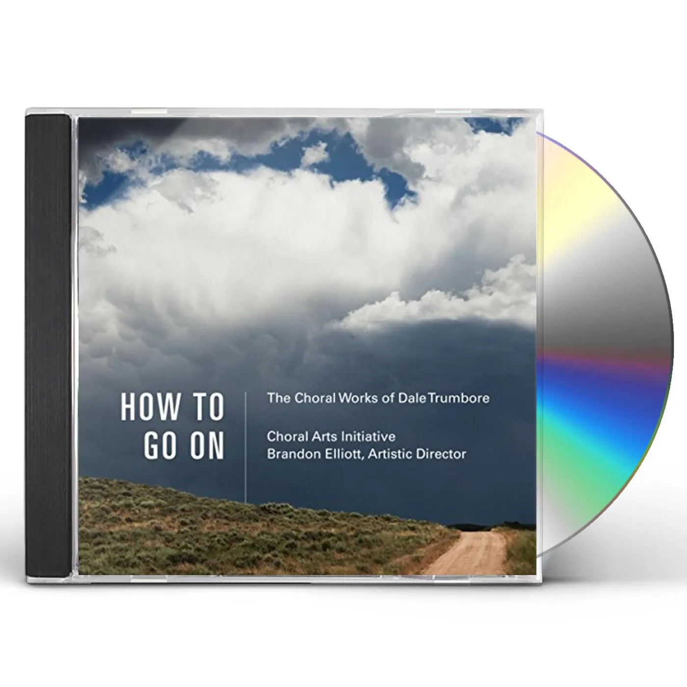 Choral Arts Initiative HOW TO GO ON: THE CHORAL WORKS OF DALE TRUMBORE CD