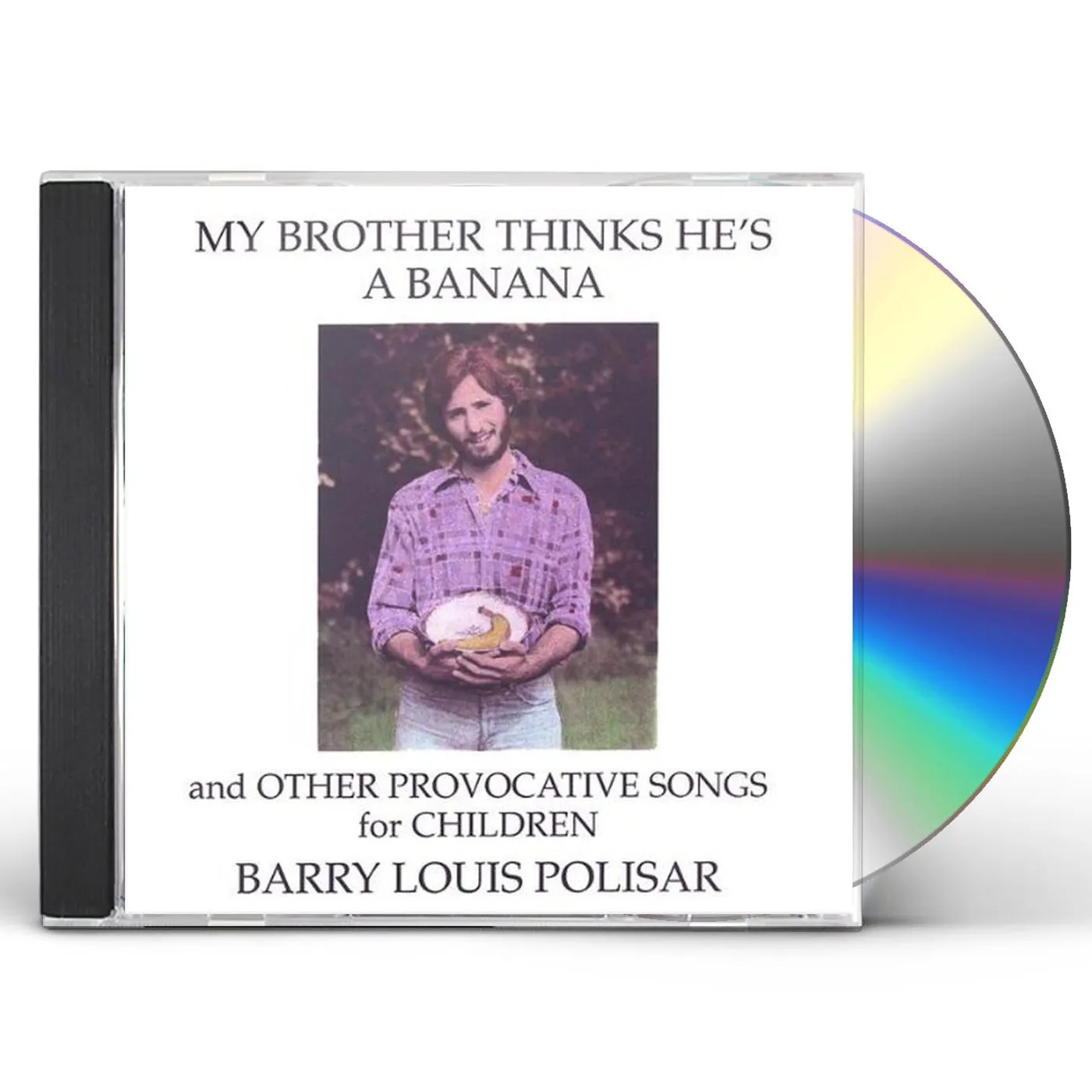 Barry Louis Polisar MY BROTHER THINKS HE'S A BANANA /OTHER PROVOCATIVE CD