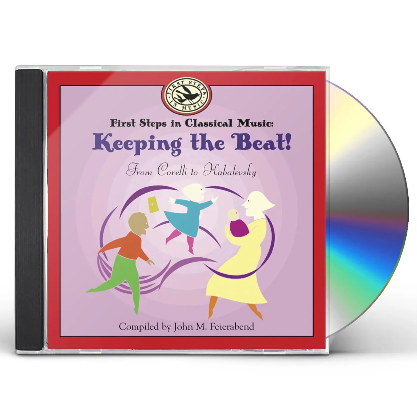 John M. Feierabend FIRST STEPS IN CLASSICAL MUSIC: KEEPING THE BEAT CD