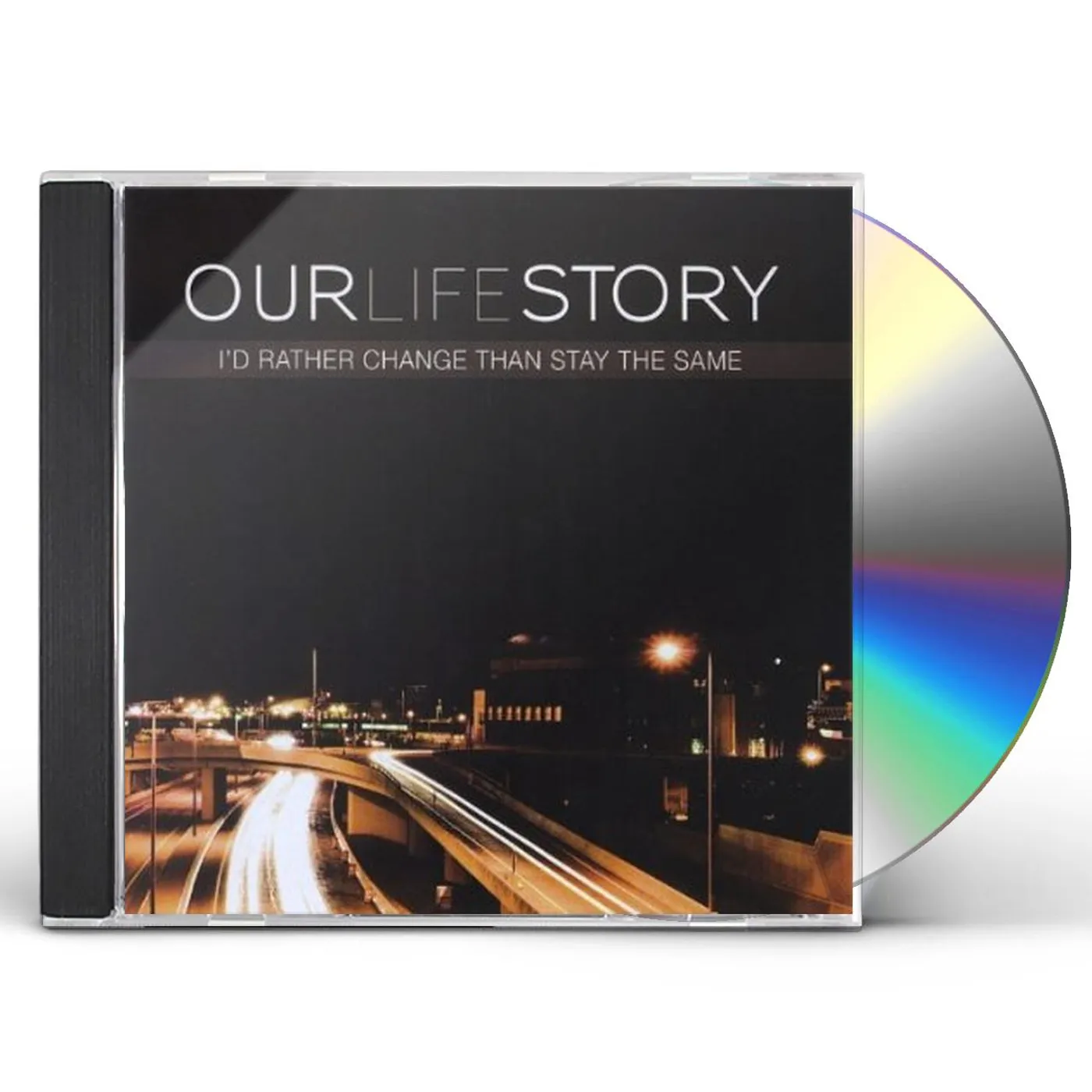 Our Life Story I'D RATHER CHANGE THAN STAY THE SAME CD