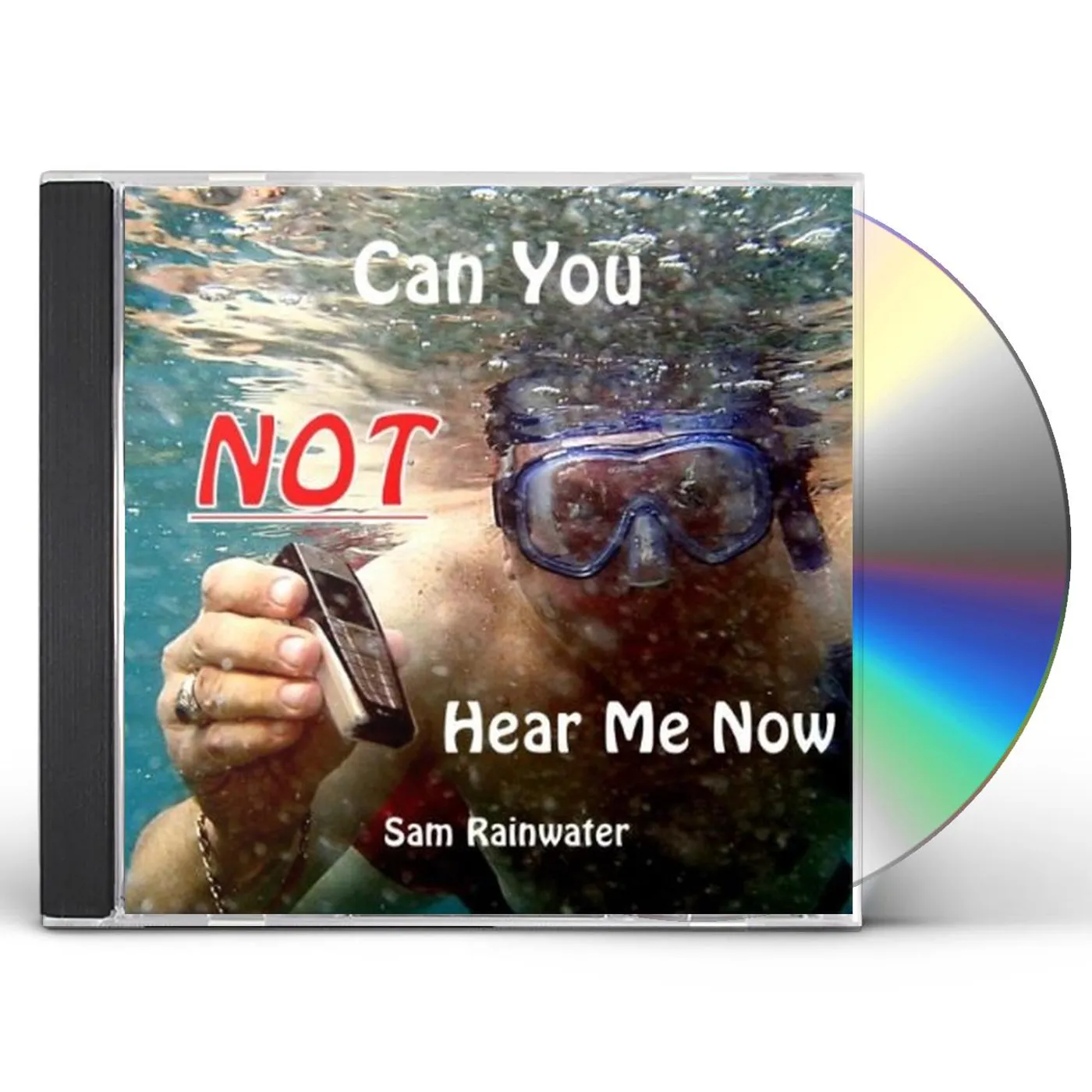 Sam Rainwater CAN YOU NOT HEAR ME NOW CD