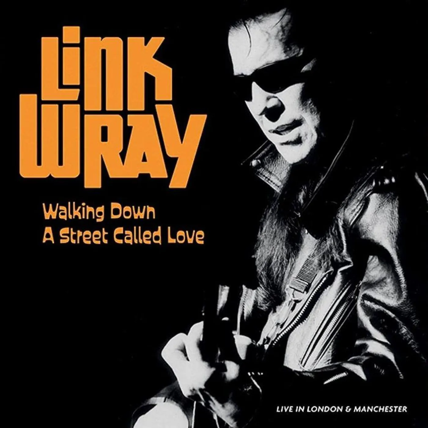Link Wray WALKING DOWN A STREET CALLED LOVE: LIVE IN LONDON & MANCHESTER (2LP) Vinyl Record