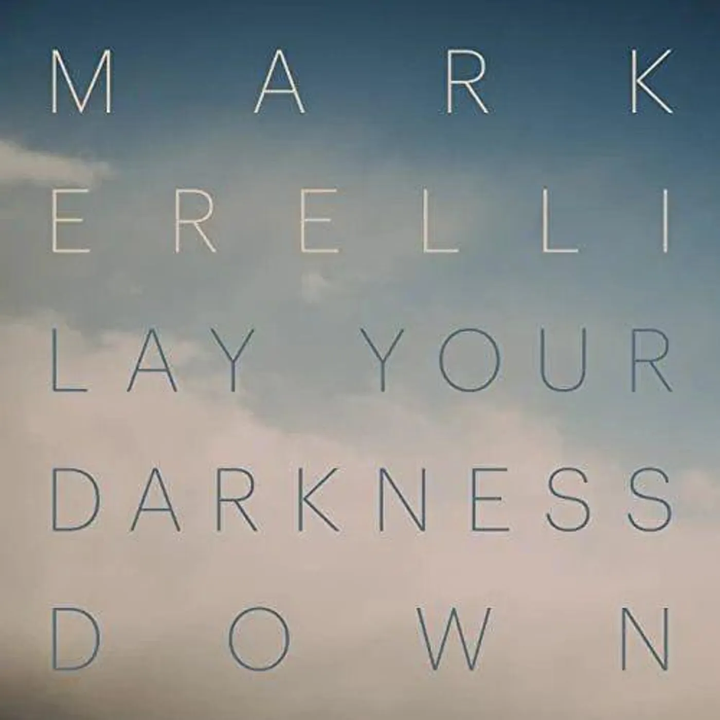 Mark Erelli LAY YOUR DARKNESS DOWN (BLUE W/ WHITE MARBLING VINYL) Vinyl Record