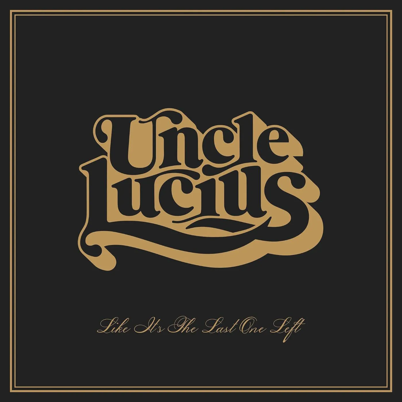Uncle Lucius Like It's The Last One Left Vinyl Record