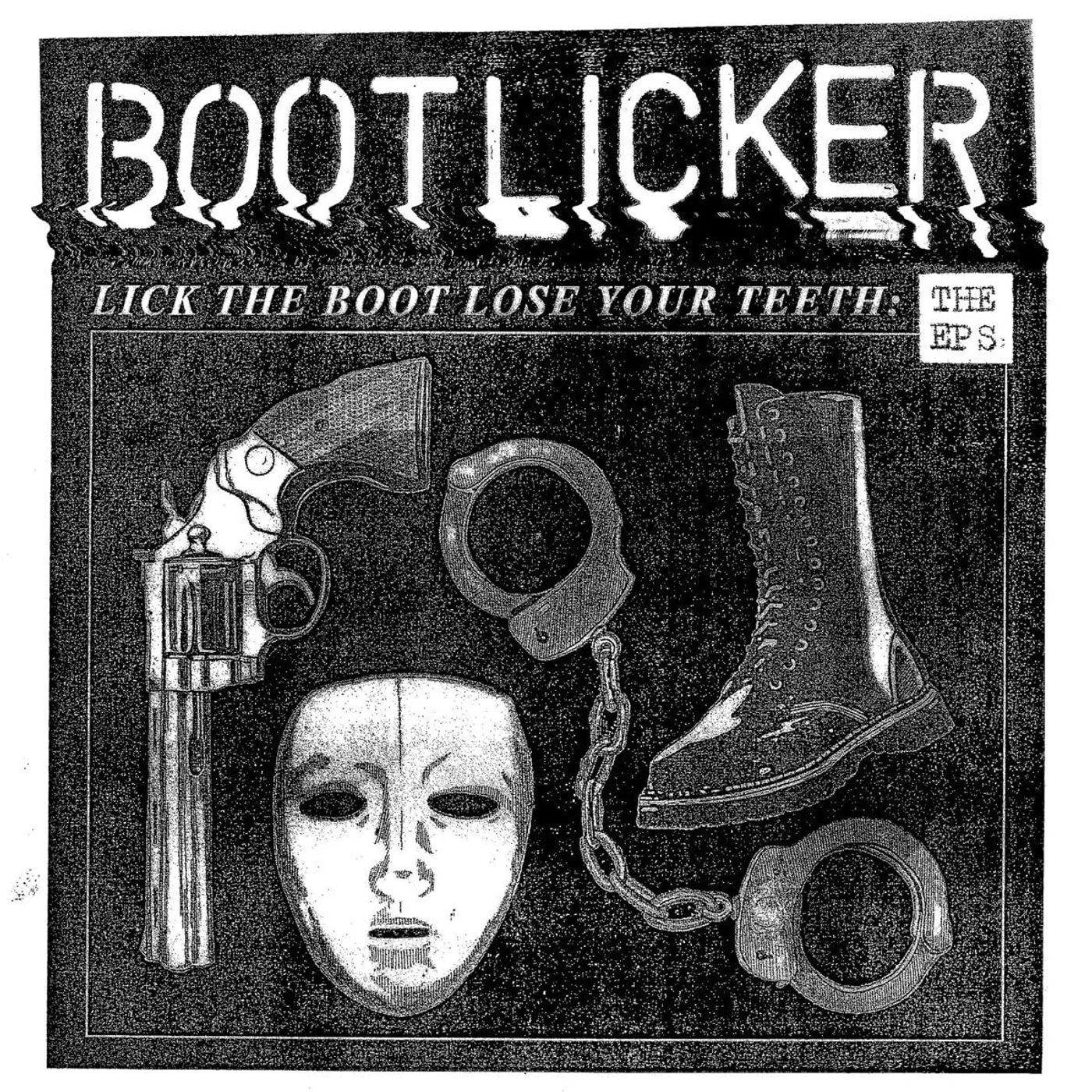 Bootlicker LICK THE BOOT LOSE YOUR TEETH: THE EPS Vinyl Record