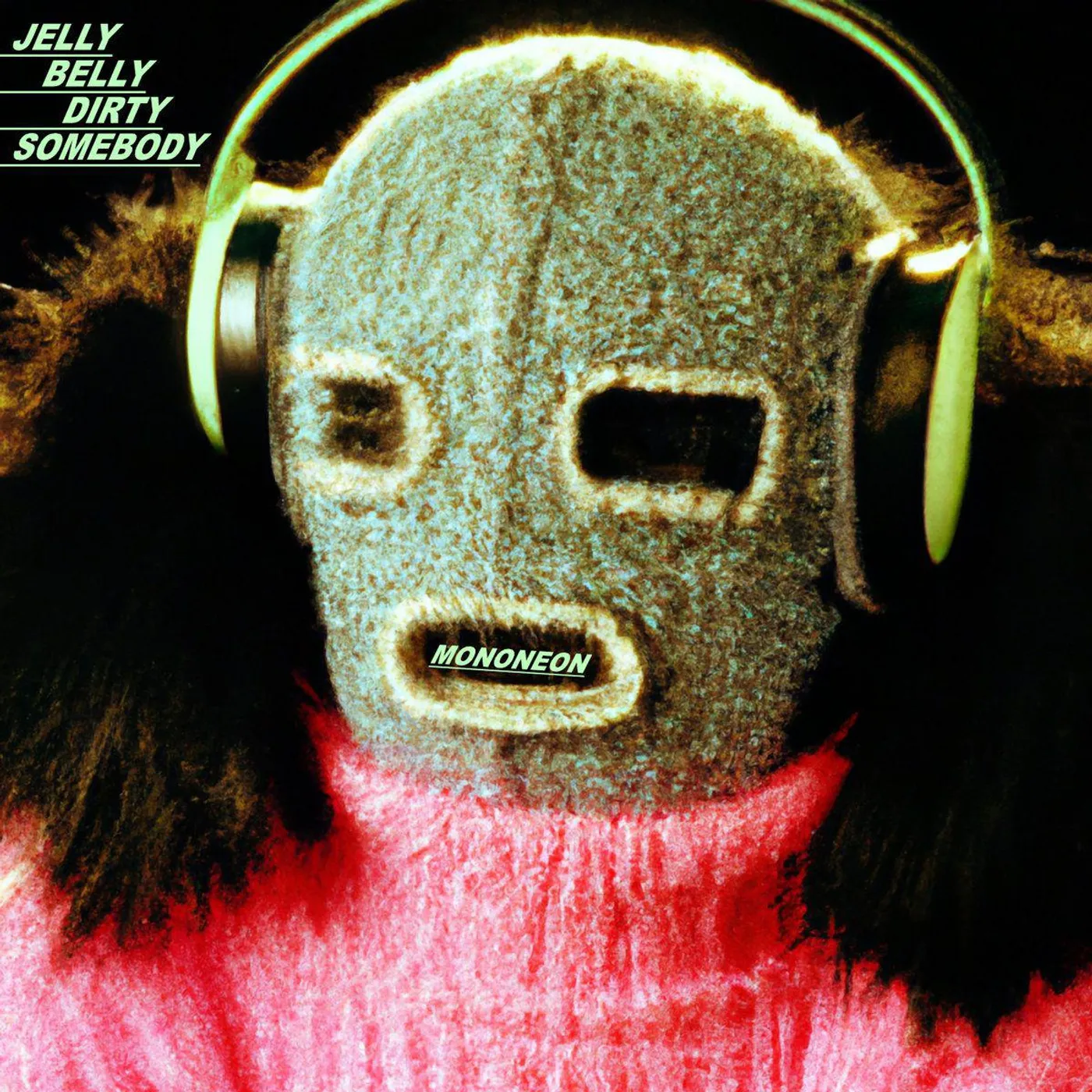 MonoNeon Jelly Belly Dirty Somebody Vinyl Record