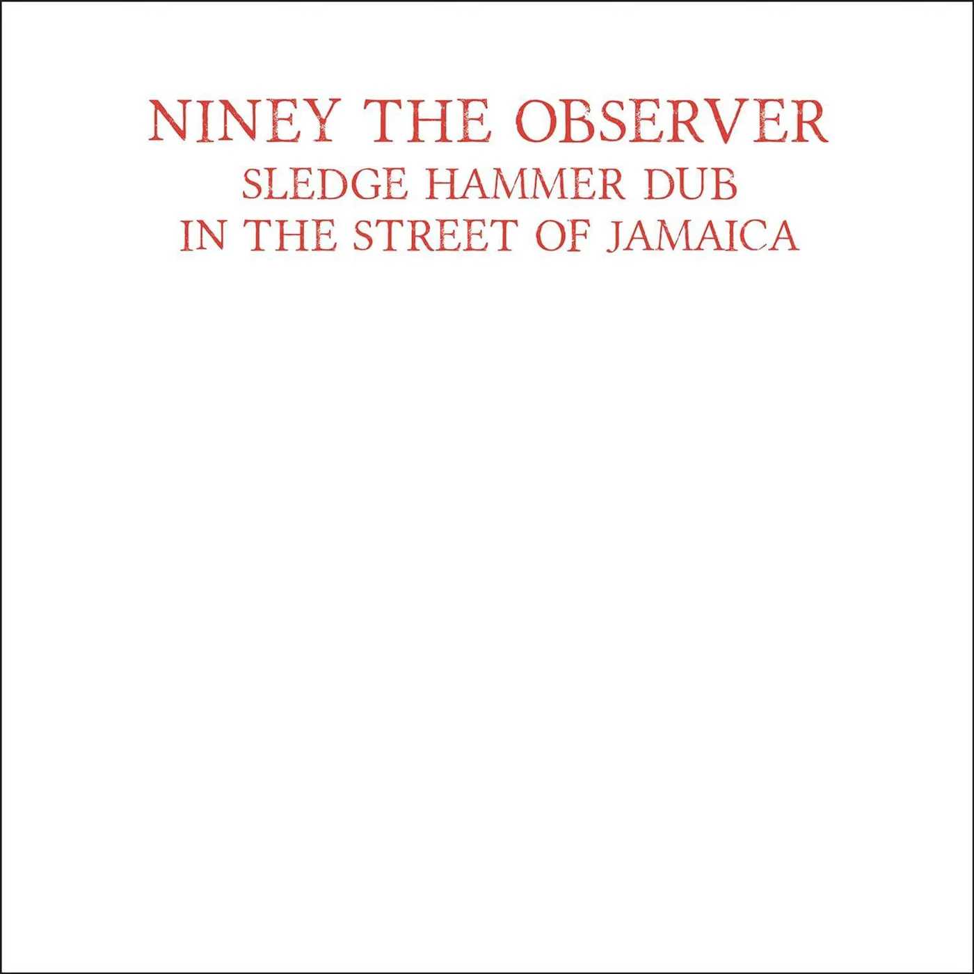Niney The Observer Sledge Hammer Dub In The Street Of Jamaica Vinyl Record