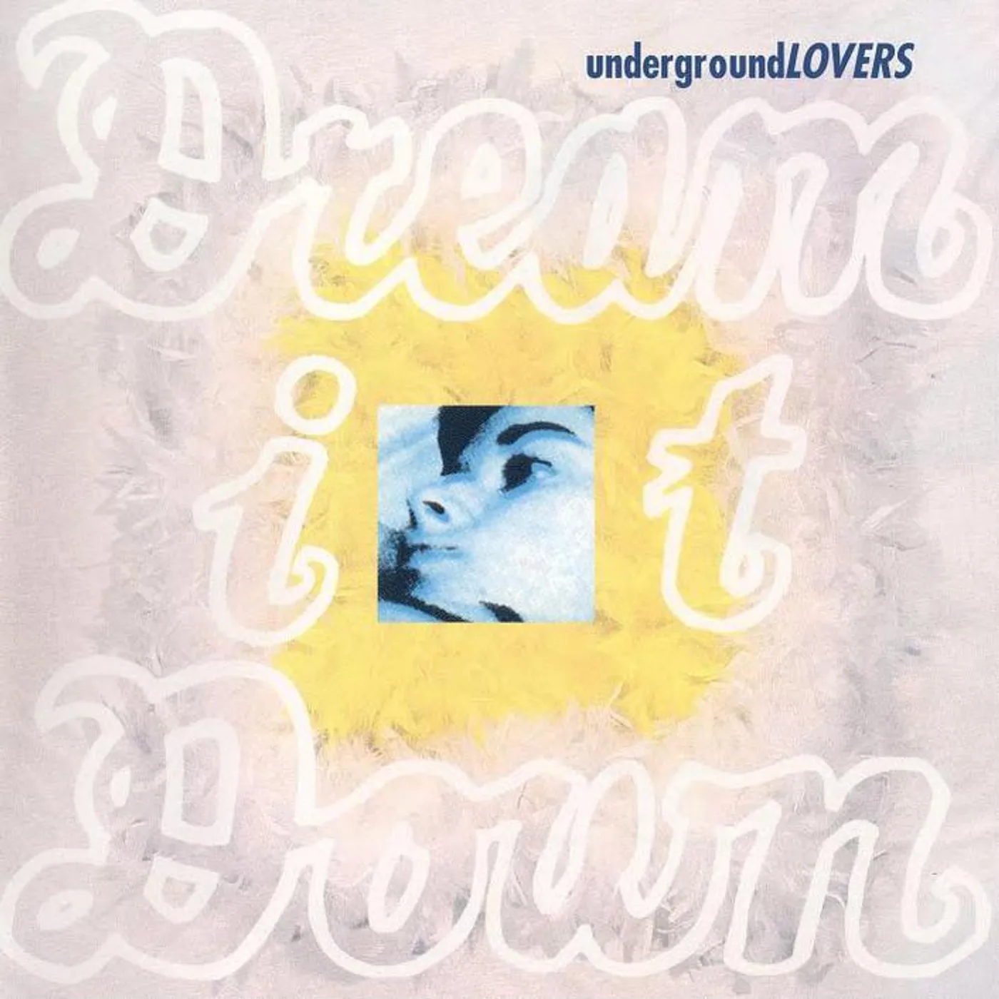 Underground Lovers Dream It Down Vinyl Record