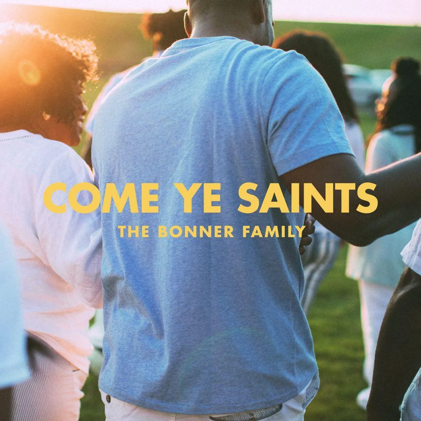 The Bonner Family COME YE SAINTS CD
