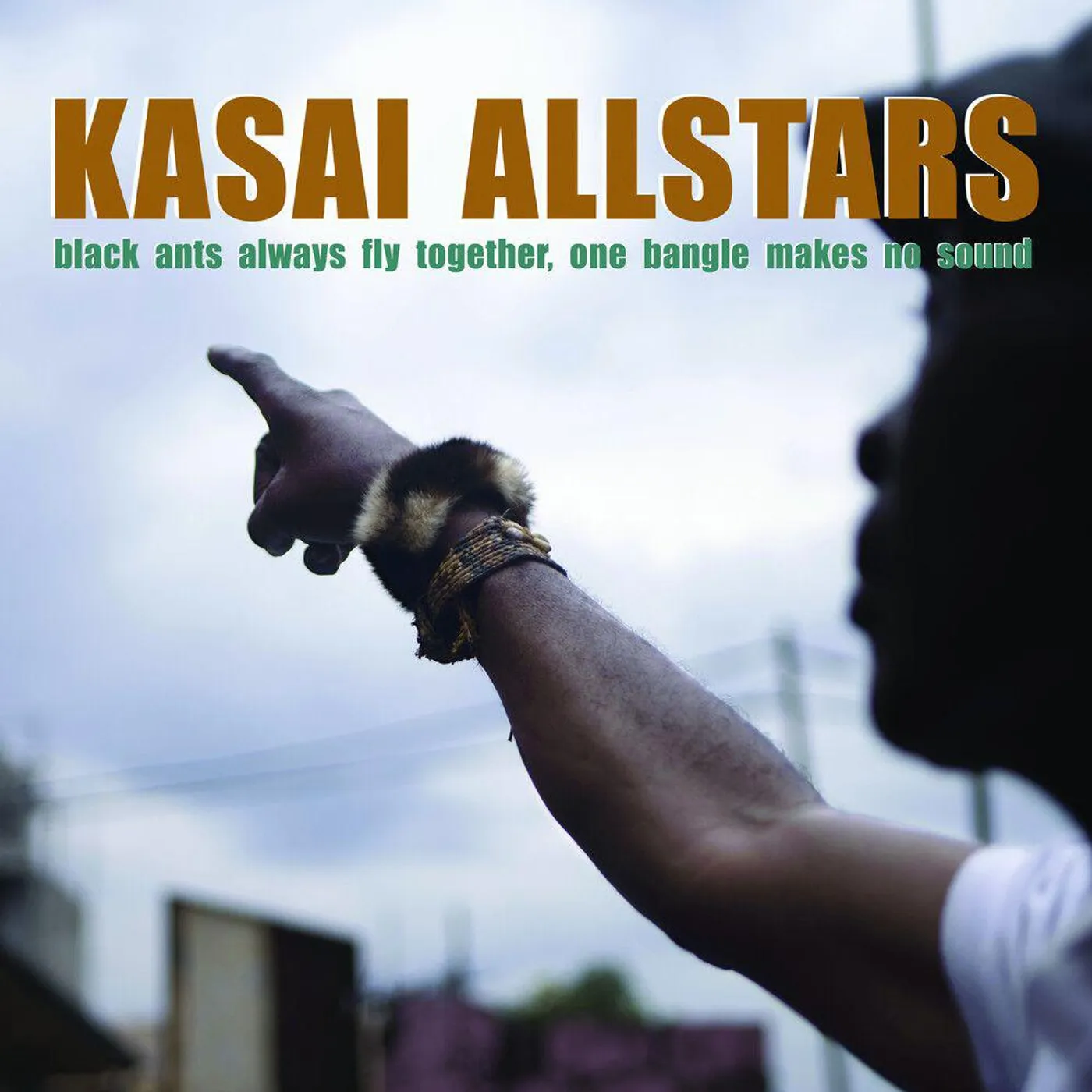 Kasai Allstars BLACK ANTS ALWAYS FLY TOGETHER ONE BANGLE MAKES NO CD