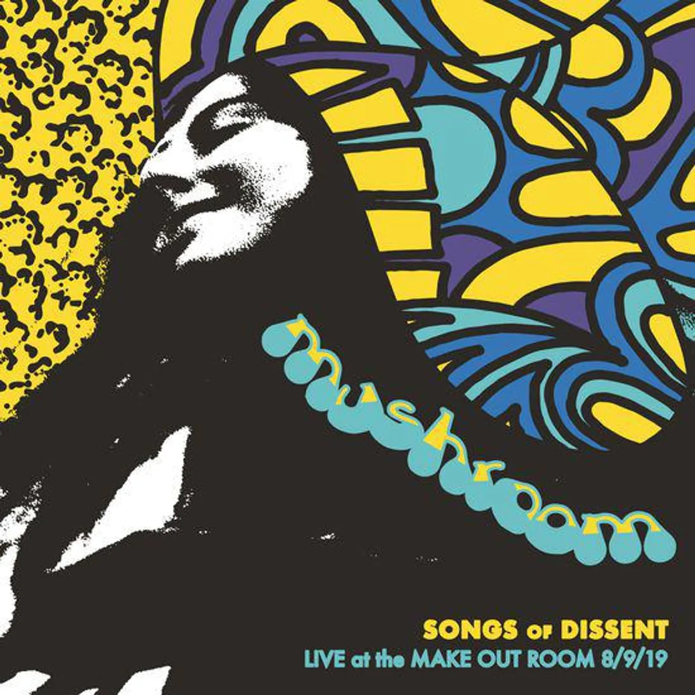 Mushroom SONGS OF DISSENT: LIVE AT THE MAKE OUT ROOM 8/9/19 CD