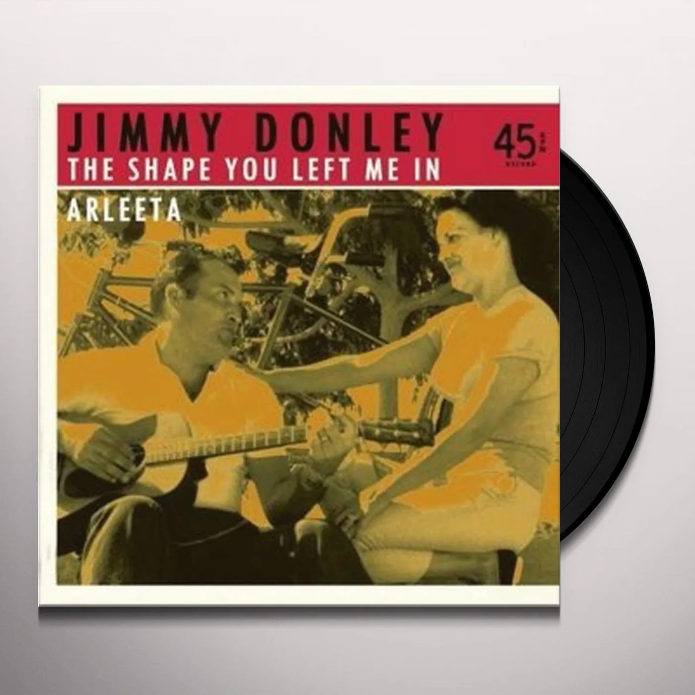 Jimmy Donley SHAPE YOU LEFT ME IN / ARLEETA Vinyl Record