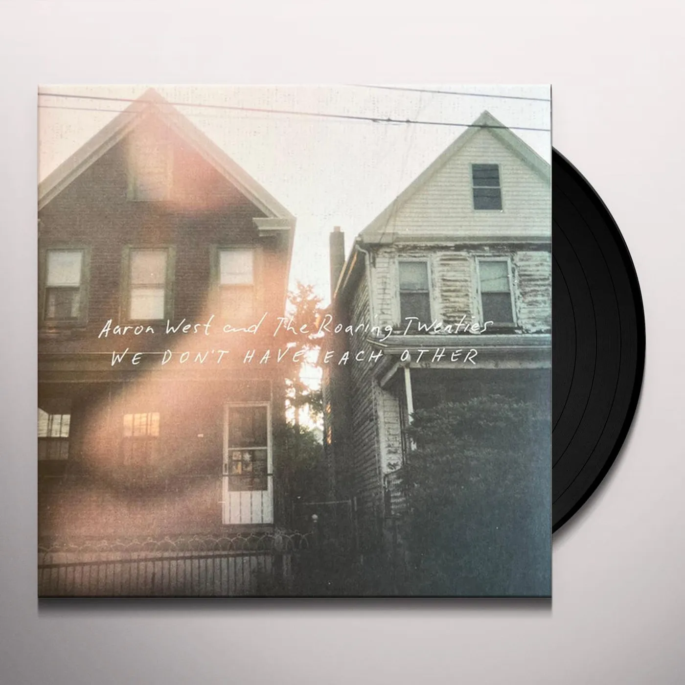Aaron West and The Roaring Twenties WE DONT HAVE EACH OTHER Vinyl Record