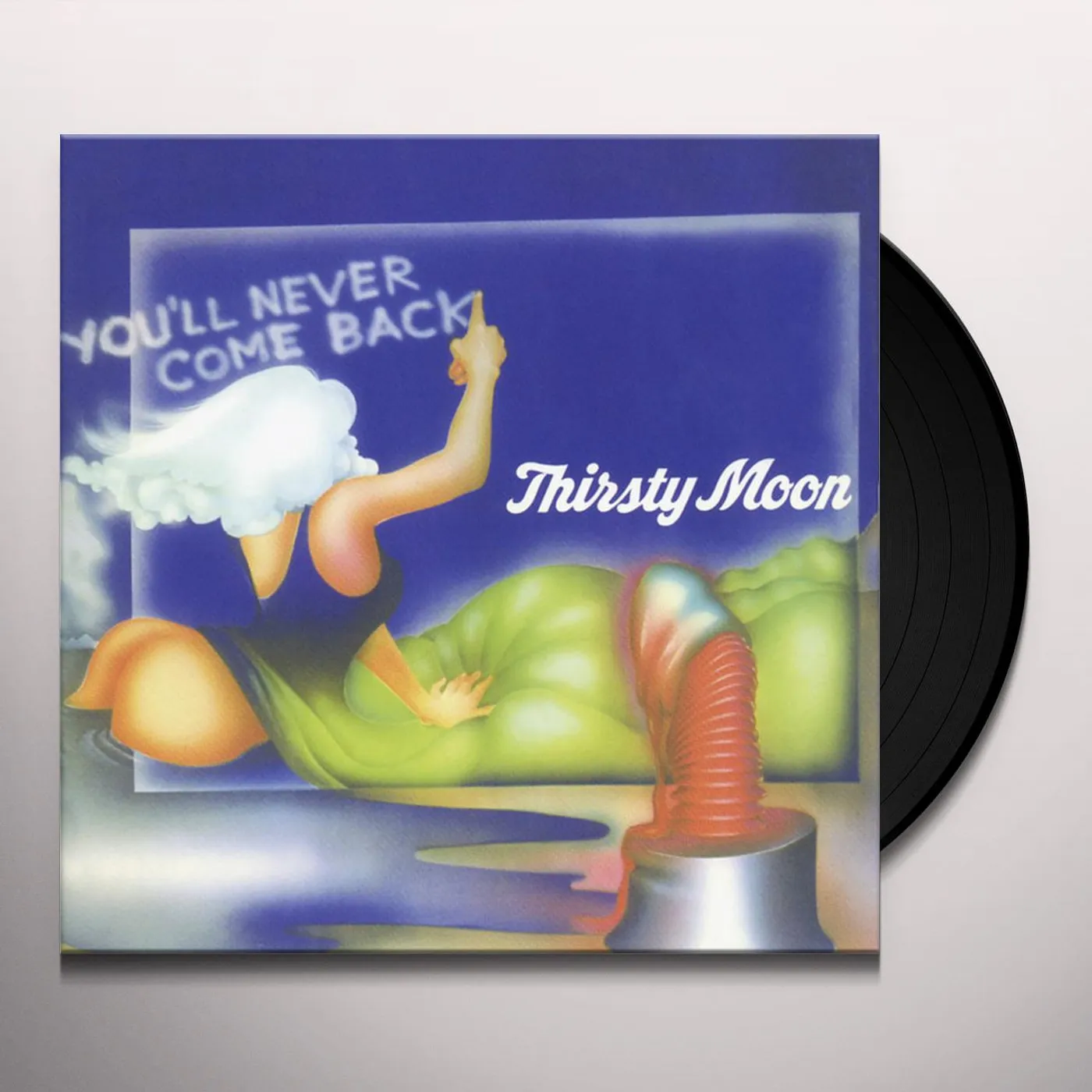 Thirsty Moon You'll Never Come Back Vinyl Record
