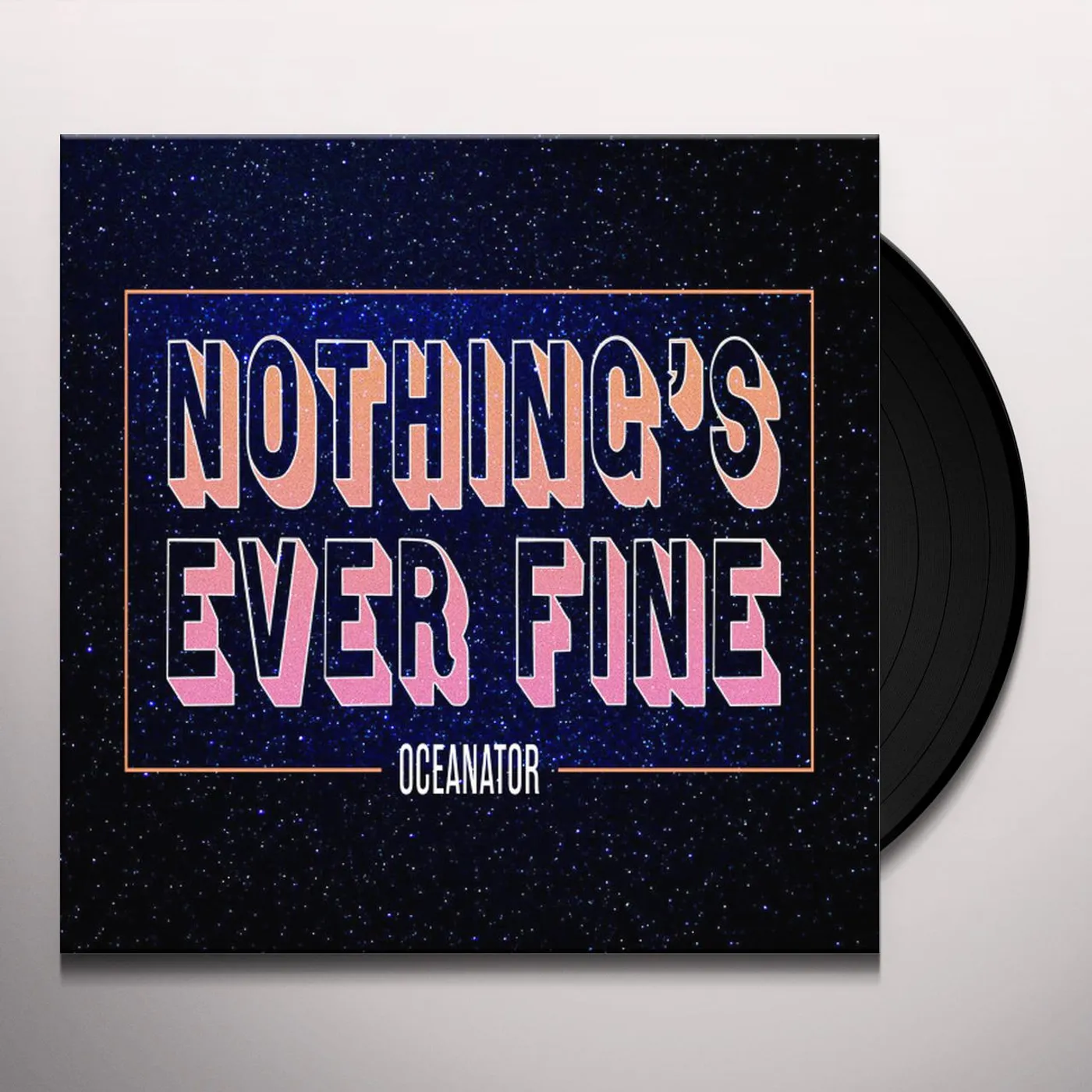Oceanator Nothing's Ever Fine Vinyl Record