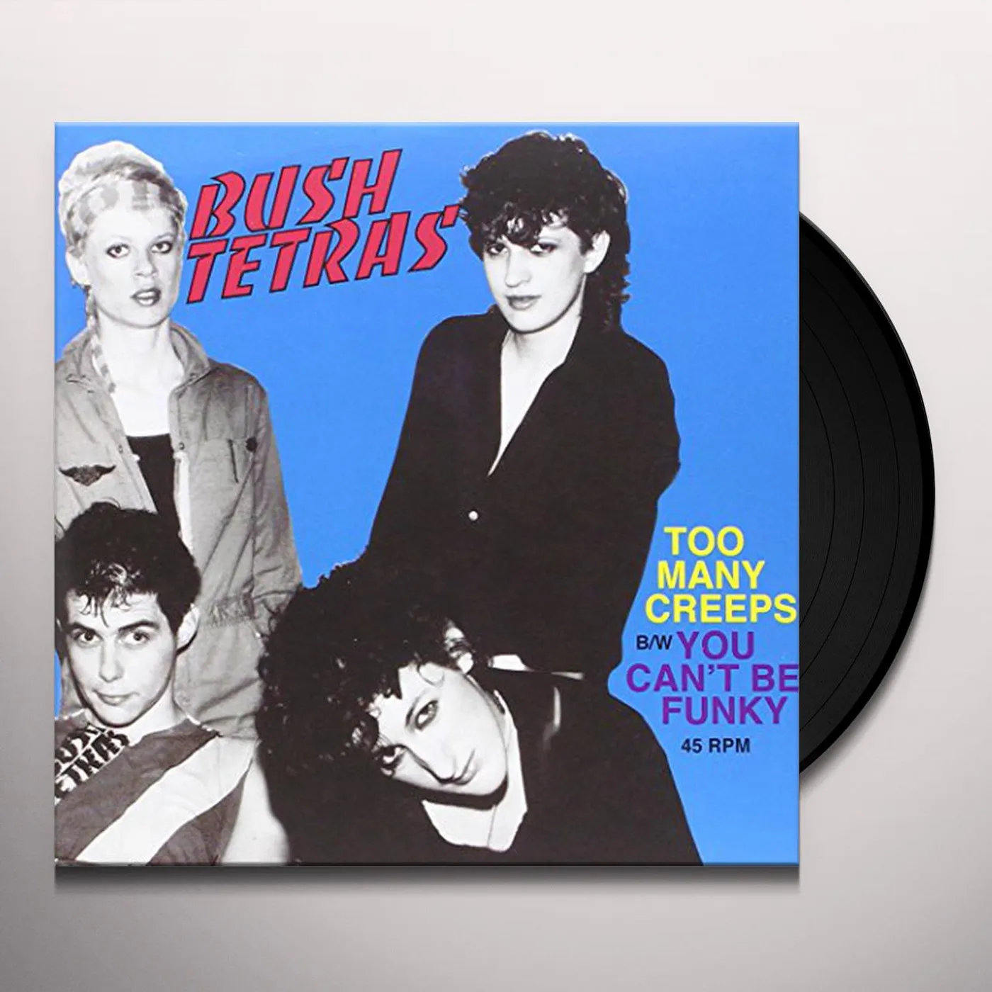 Bush Tetras TOO MANY CREEPS/YOU CANT BE FUNKY Vinyl Record